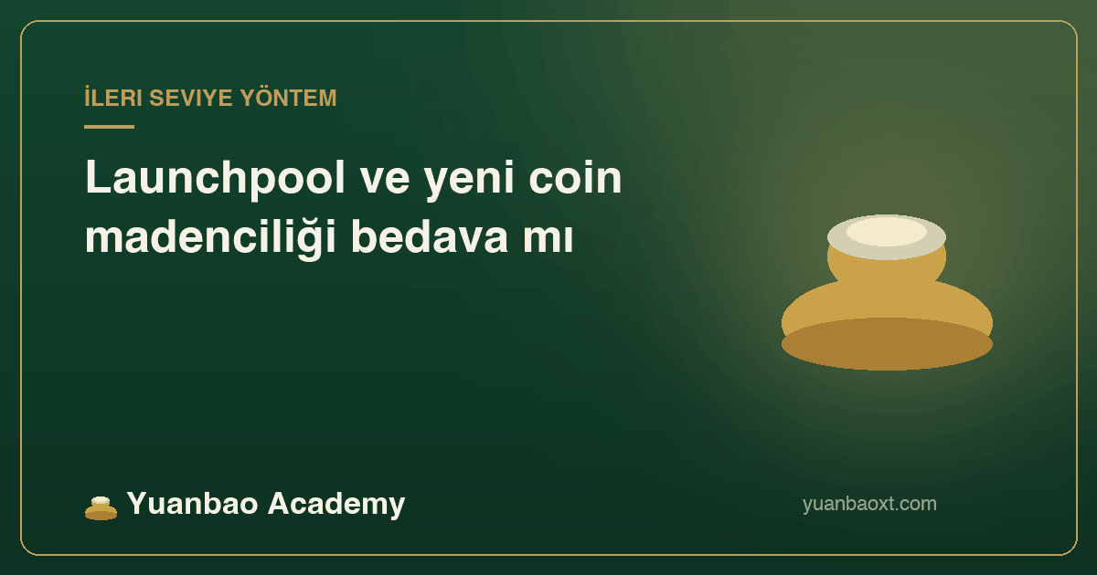 Launchpool ve yeni coin madenciliği bedava mı kapağı