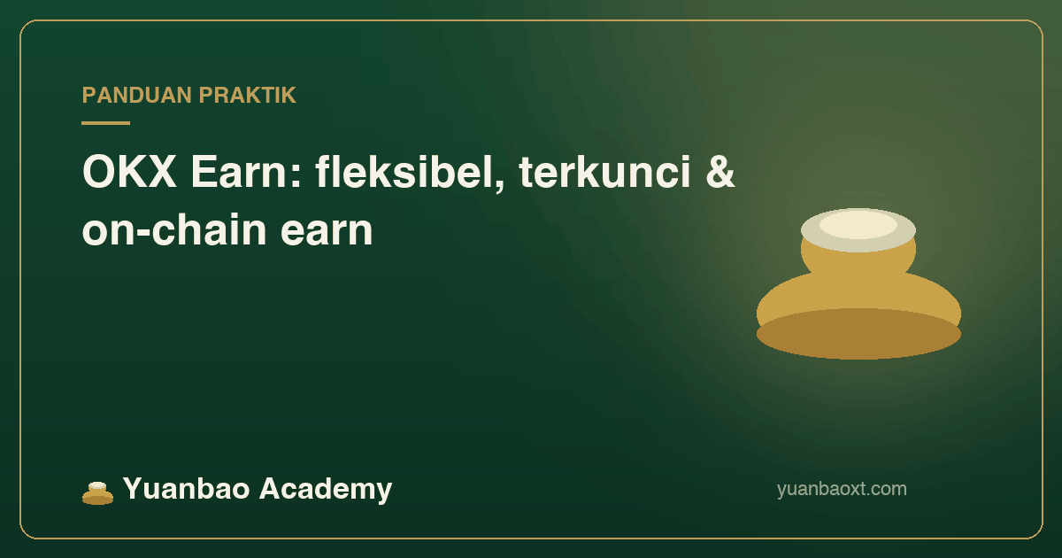 Sampul praktik OKX Earn fleksibel, terkunci, dan on-chain earn